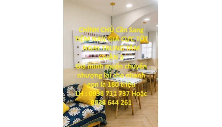 CHÍNH CHỦ Cần Sang TIỆM NAIL GIÁ CỰC TỐT NGAY TRUNG TÂM QUẬN 3