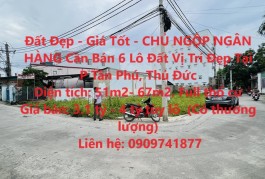 Đất Đẹp - Giá Tốt - CHỦ NGỘP NGÂN HÀNG Cần Bán 6 Lô Đất Vị Trí Đẹp Tại P Tân Phú, Thủ Đức