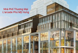 Mở Bán 36 Căn Nhà Phố Thương Mại Phú Mỹ Hưng  NHÀ PHỐ THƯƠNG MẠI L' ARCADE PHÚ MỸ HƯNG. Giá & Ưu đãi 0901323786