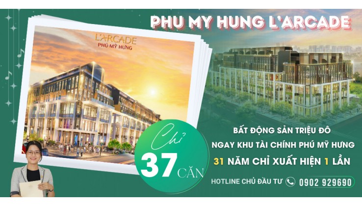 Vị trí L'Arcade Phú Mỹ Hưng và Thông tin giá bán lịch thanh toán. Liên hệ 0902929690