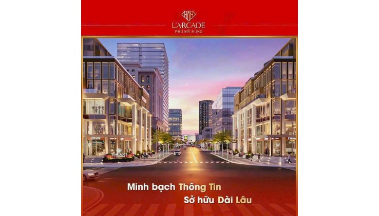 Dự án Nhà ở Thấp Tầng L'Arcade Phú Mỹ Hưng Ngay Trung Tâm Đô Thị Phú Mỹ Hưng. Chỉ 37 căn
