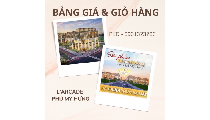 Tổng hợp Phú Mỹ Hưng L'Arcade kinh doanh & ở đẳng cấp, mua trực tiếp CĐT sở hữu lâu dài.PKD 0901323786