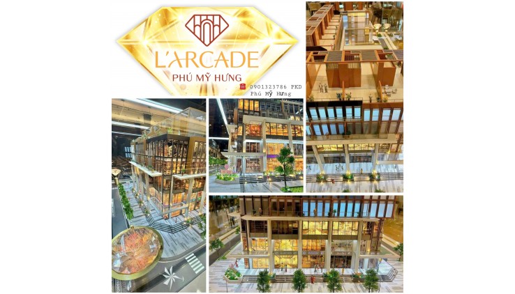 MỞ BÁN 8 CĂN DUY NHẤT CÒN LẠI TẠI LARCADE PHÚ MỸ HƯNG. NHẬN THÔNG TIN NGAY 0901323786