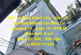 HOT !!! NHÀ Chính Chủ - Giá Tốt - Cần Bán Nhanh Căn Nhà Tại phường 12 , quận 10, TPHCM