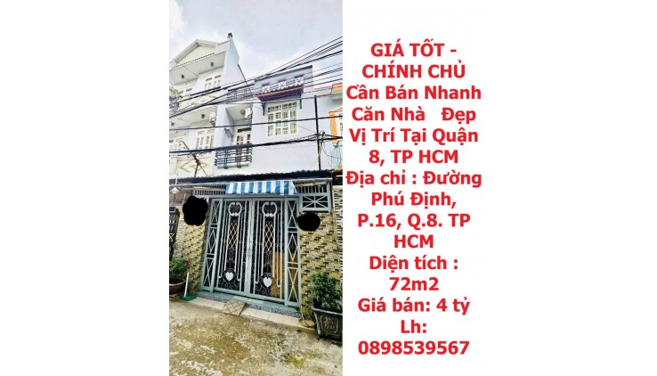 GIÁ TỐT - CHÍNH CHỦ Bán Nhanh Căn Nhà   Đẹp Vị Trí Tại Quận 8, TP HCM