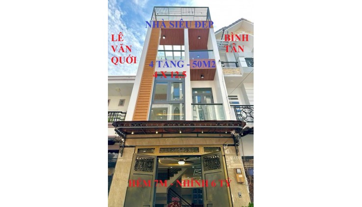 NHÀ SIÊU ĐẸP - 4 TẦNG - HẺM 7M - LÊ VĂN QUỚI - BÌNH TÂN - NHỈNH 6 TỶ XÍU