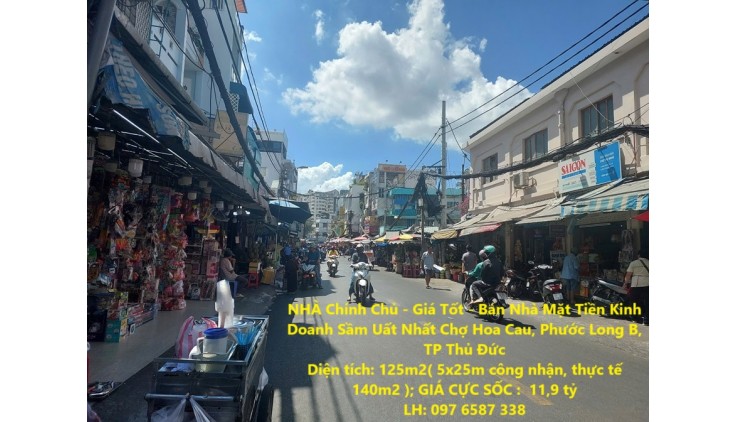 NHÀ Chính Chủ - Giá Tốt - Bán Nhà Mặt Tiền Kinh Doanh Sầm Uất Nhất Chợ Hoa Cau, Phước Long B, TP Thủ Đức