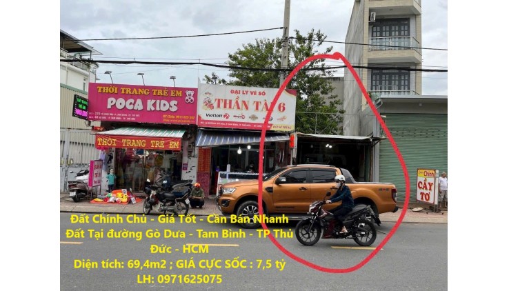 Đất Chính Chủ - Giá Tốt - Cần Bán Nhanh Đất Tại đường Gò Dưa - Tam Bình - TP Thủ Đức - HCM