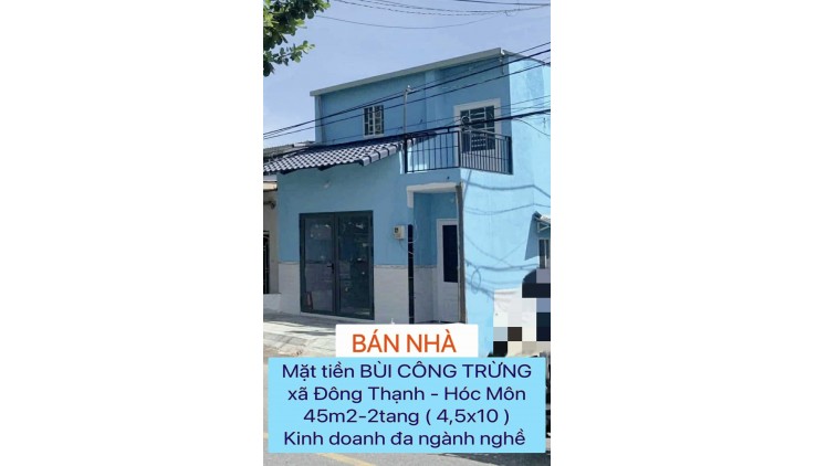 Bán nhà 45m2-2tang ( 4,5x10 ) mặt tiền Bùi Công Trừng –Hóc Môn ,liền kề ngã 3 đồn ,1ty550 0932030061