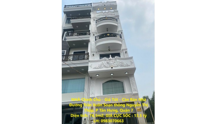 NHÀ Chính Chủ - Giá Tốt - Cần Bán Nhà Đường Trần Xuân Soạn thông Nguyễn Thị Thập, P Tân Hưng, Quận 7