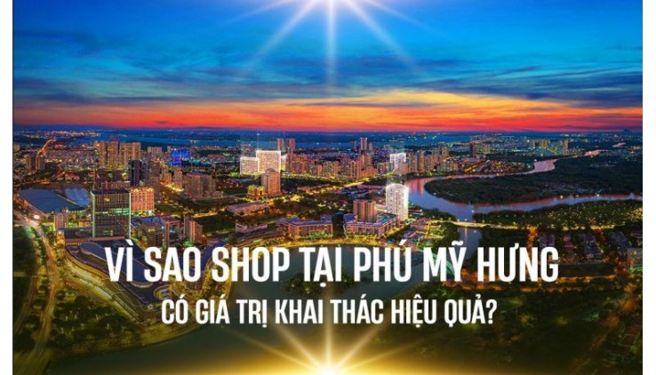 Tâm Điểm Đầu Tư 2025: Shophouse Phú Mỹ Hưng – Đẳng Cấp và Sinh Lời Cao!
