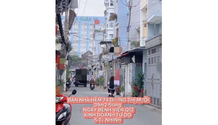 Bán nhà hẻm 74 Dương Thị Mười 39m2-5tang , ngay Bệnh Viện Q12 , Kd tự do , 5 tỷ nhỉnh 0932030061