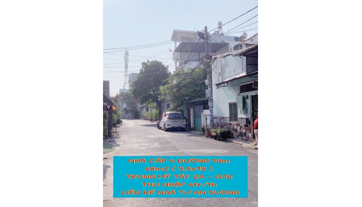 Nhà cấp 4 đường 10m , 68m2 ( 5,5x15 ) Trung Mỹ Tây 2A Q12, thu nhập 6tr/th , 5 tỷ nhỉnh 0932030061