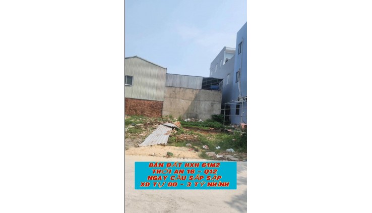 Bán đất hxh 61m2 Thới An 16 Q12 , ngay cầu Sắp Sập , xây dựng tự do - 3 tỷ nhỉnh 0932030061