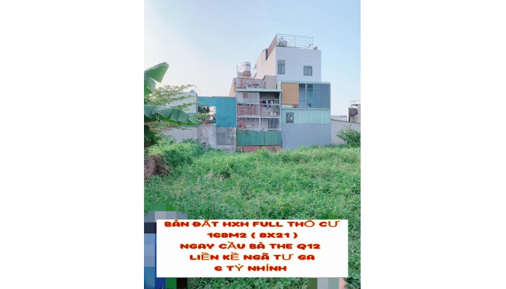 Bán đất hxh full tc 168m2 ( 8x21 ) ngay cầu Bà The Q12 , liền kề Ngã Tư Ga - 6 tỷ nhỉnh 0932030061