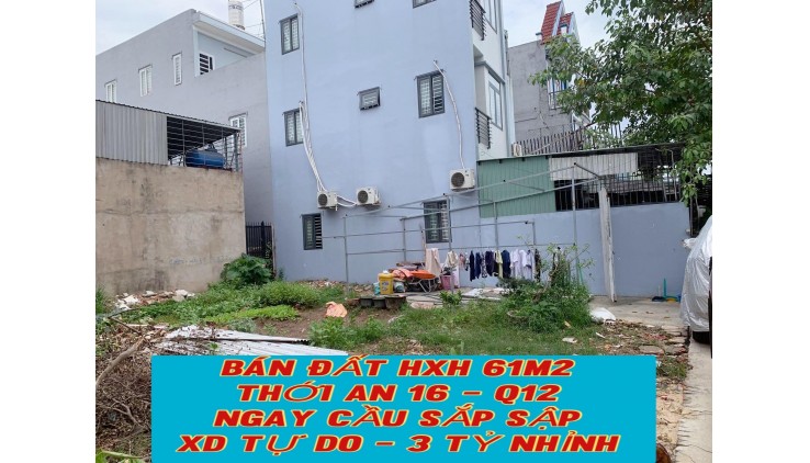 Bán đất hxh 61m2 Thới An 16 Q12 , ngay cầu Sắp Sập , xây dựng tự do - 3 tỷ nhỉnh 0932030061