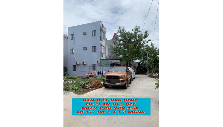 Bán đất hxh 61m2 Thới An 16 Q12 , ngay cầu Sắp Sập , xây dựng tự do - 3 tỷ nhỉnh 0932030061